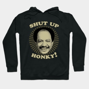 Jeffersons - Shut Up Honky Hoodie